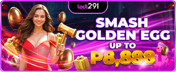 Lodi291 Promotion: Smash Golden EGG Up To 8888 PHP